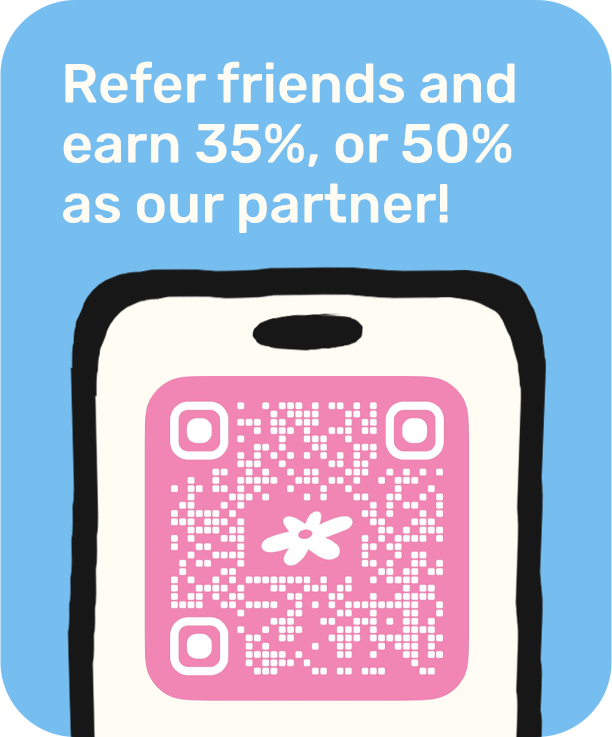 Refer friends and earn 35%, or 50% as our partner!